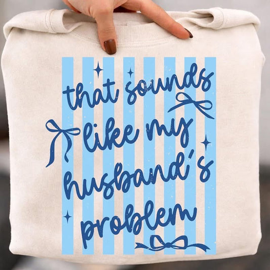 That Sounds Like my Husband’s Problem • ADULT Comfort Color T-Shirt