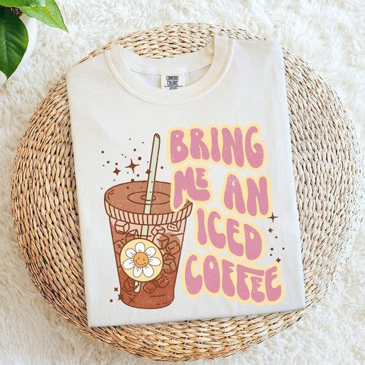 Bring Me an Iced Coffee • ADULT Comfort Color T-Shirt